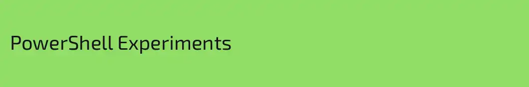 PowerShell Experiments